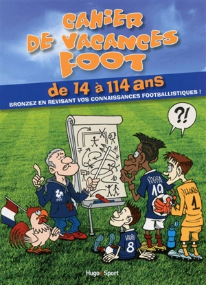 Cahier de vacances foot : de 14 à 114 ans : bronzez en révisant vos connaissances footballistiques ! - Florian Sanchez