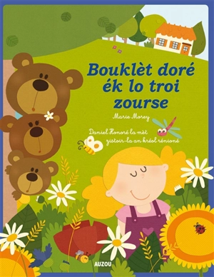 Boucle d'or et les trois ours. Bouklèt doré ék lo troi zourse - Marie Morey