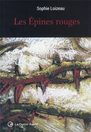 Les épines rouges : biographie d'une âme - Sophie Loizeau