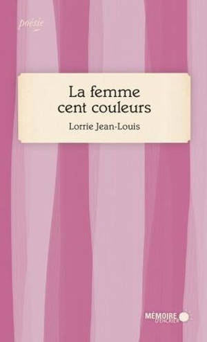 La femme cent couleurs - Lorrie Jean-Louis