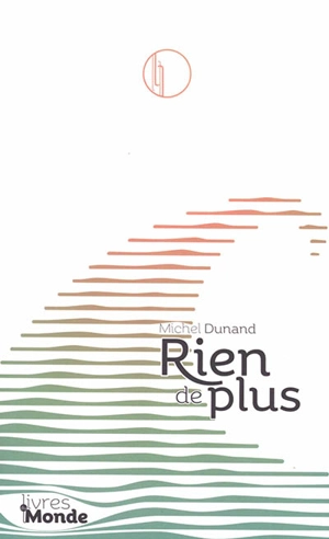 Rien de plus - Michel Dunand