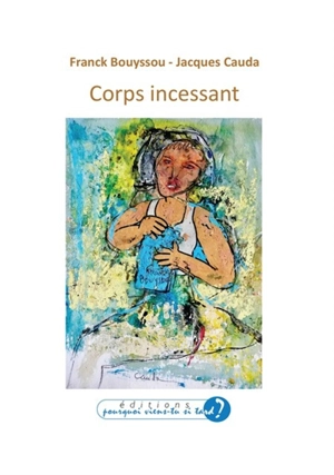 Corps incessant - Franck Bouyssou