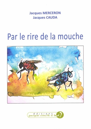 Par le rire de la mouche - Jacques Merceron