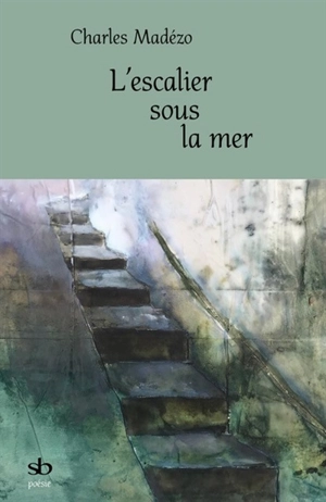 L'escalier sous la mer - Charles Madézo