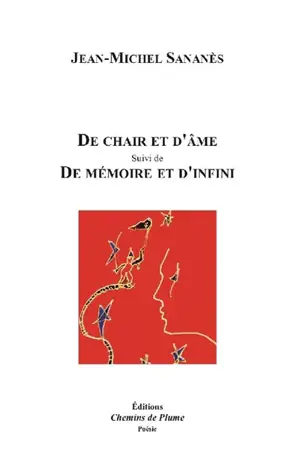 De chair et d'âme. De mémoire et d'infini - Jean-Michel Sananès