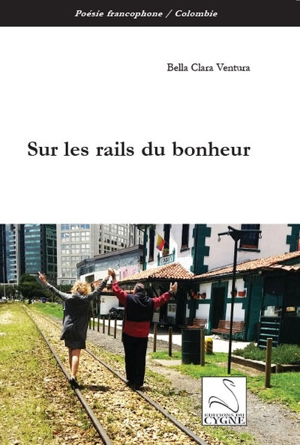 Sur les rails du bonheur - Bella Clara Ventura