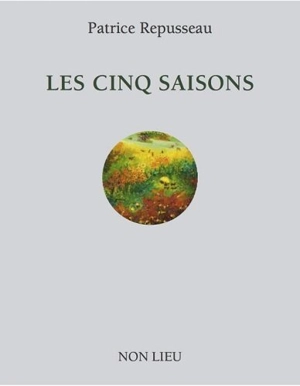 Les cinq saisons : 1988-2012 - Patrice Repusseau