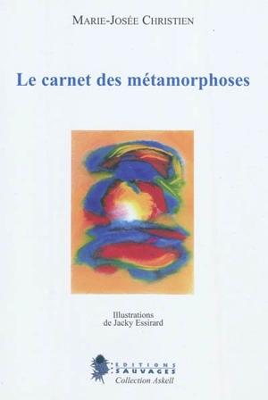 Le carnet des métamorphoses - Marie-Josée Christien