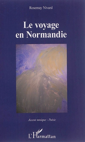 Le voyage en Normandie - Rosemay Nivard