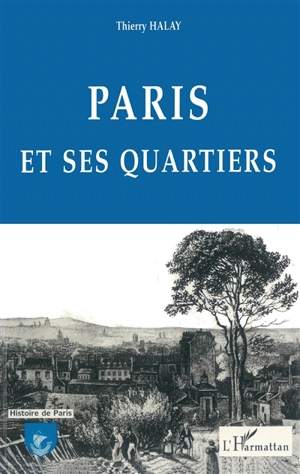 Paris et ses quartiers - Thierry Halay