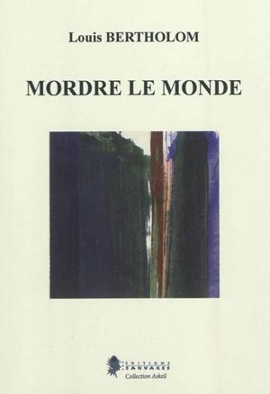 Mordre le monde - Louis Bertholom