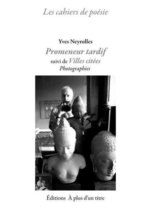 Promeneur tardif. Villes citées - Yves Neyrolles