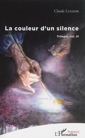 Trilogie. Vol. 3. La couleur d'un silence - Claude Luezior