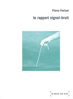 Le rapport signal-bruit - Pierre Parlant