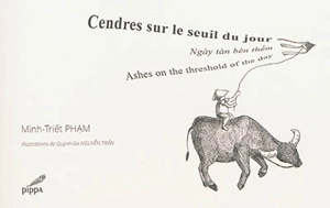 Cendres sur le seuil du jour. Ngay tan bên thêm. Ashes on the threshold of the day - Minh-Triêt Pham