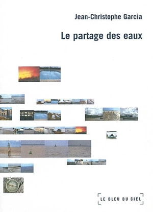 Le partage des eaux - Jean-Christophe Garcia