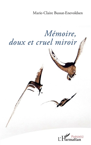 Mémoire, doux et cruel miroir - Marie-Claire Bussat-Enevoldsen