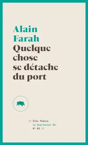 Quelque chose se détache du port - Alain Farah