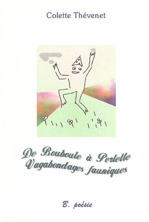 De Bouboule à perlette, vagabondages fauniques - Colette Thévenet