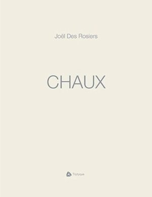 Chaux - Joël Des Rosiers