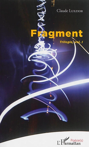 Trilogie. Vol. 1. Fragment - Claude Luezior