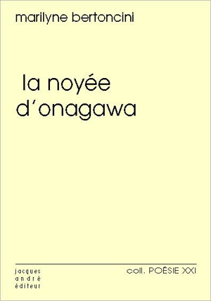 La noyée d'Onagawa - Marilyne Bertoncini