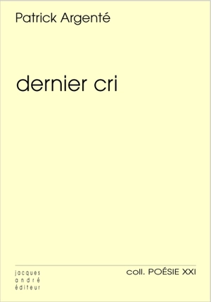 Dernier cri - Patrick Argenté