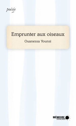 Emprunter aux oiseaux - Ouanessa Younsi