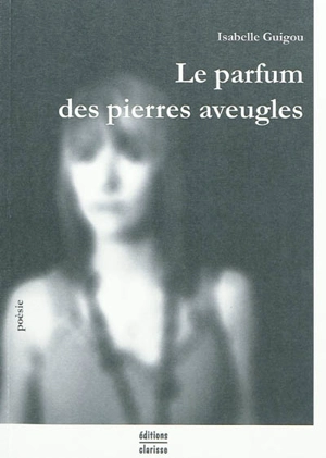 Le parfum des pierres aveugles - Isabelle Guigou