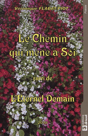 Le chemin qui mène à soi. L'éternel demain - Véronique Flabat-Piot