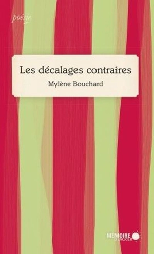 Les décalages contraires - Bouchard, Mylène