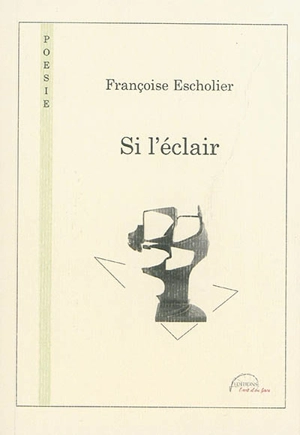 Si l'éclair - Françoise Escholier