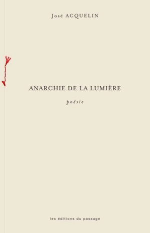 Anarchie de la lumière - José Acquelin