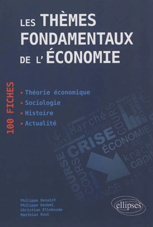 Les thèmes fondamentaux de l'économie : 100 fiches de synthèse - Philippe Deubel