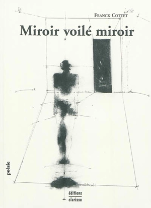 Miroir voilé miroir. Silences - Franck Cottet