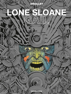 Lone Sloane. Gail - Philippe Druillet