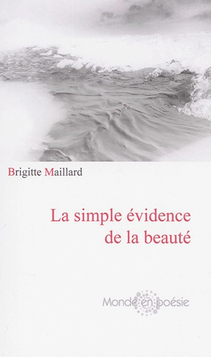 La simple évidence de la beauté - Brigitte Maillard