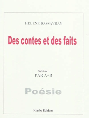 Des contes et des faits. Par A + B - Hélène Dassavray