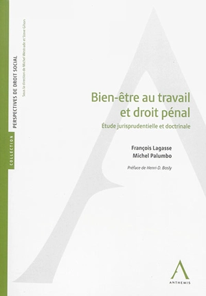 Bien-être au travail et droit pénal : étude jurisprudentielle et doctrinale - François Lagasse