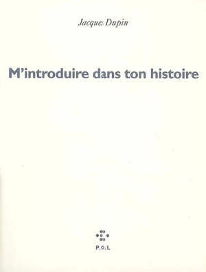 M'introduire dans ton histoire - Jacques Dupin