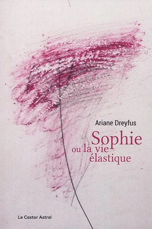 Sophie ou La vie élastique - Ariane Dreyfus