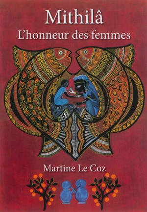 Mithilâ : l'honneur des femmes - Martine Le Coz