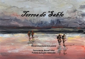 Terres de sable : recueil de peintures et de poésies - Krystin Vesterälen