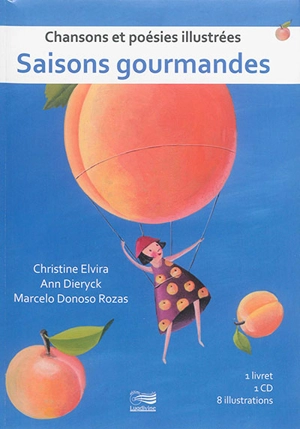 Saisons gourmandes : chansons et poésies illustrées - Christine Elvira