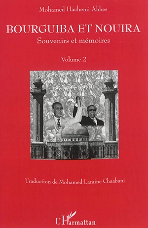 Bourguiba et Nouira : souvenirs et mémoires. Vol. 2 - Mohamed Hachemi Abbes