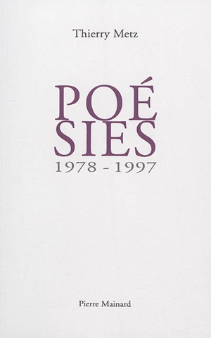 Poésies : 1978-1997 - Thierry Metz