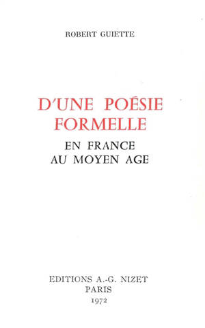 D'une poésie formelle en France au Moyen Age - Robert Guiette