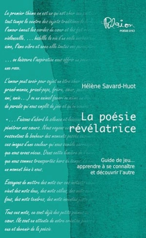 La poésie révélatrice : guide de jeu... apprendre à se connaître et découvrir l'autre - Hélène Savard-Huot