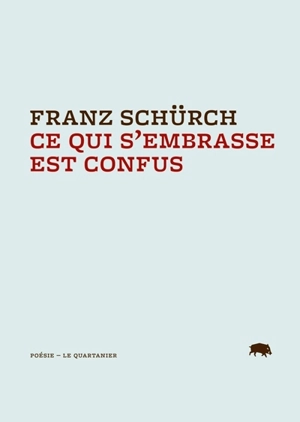 Ce qui s'embrasse est confus : essaim 4 - Franz-Emmanuel Schürch