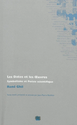 Les dates et les oeuvres : symbolisme et poésie scientifique - René Ghil